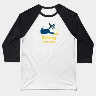 Barking from home Baseball T-Shirt